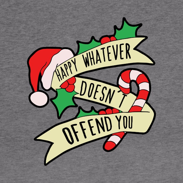 Happy Whatever Doesn't Offend you by bubbsnugg